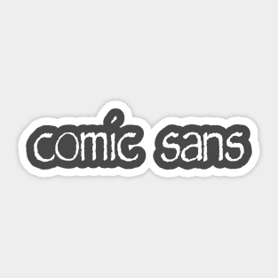 Comic Sans in Papyrus Sticker